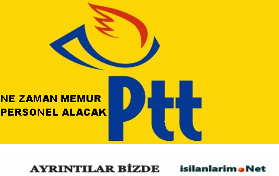 PTT Personel ve Memur Alımı Ne Zaman Yapcak