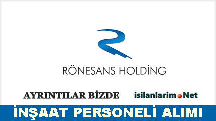 Rönesans Holding 2015 İnşaat Personeli Alımı