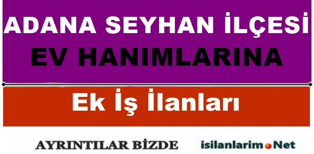 Adana Seyhan Evde Ek İş İlanları 2015 İş Güncel İş