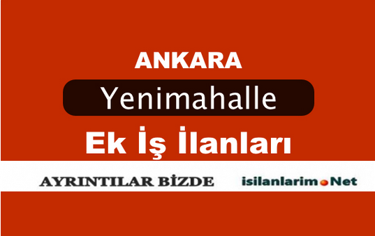 Ankara Yenimahalle Ek İş İlanları 2015 İş Güncel İş
