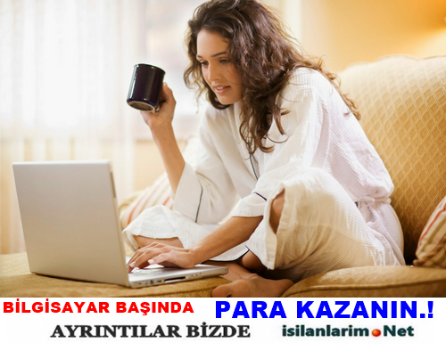 Evde Bilgisayar Başında Ek İş Yapmak 2015 İş Güncel