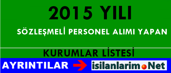 2015 Yılı Sözleşmeli Personel Alımı Yapan Kurumlar