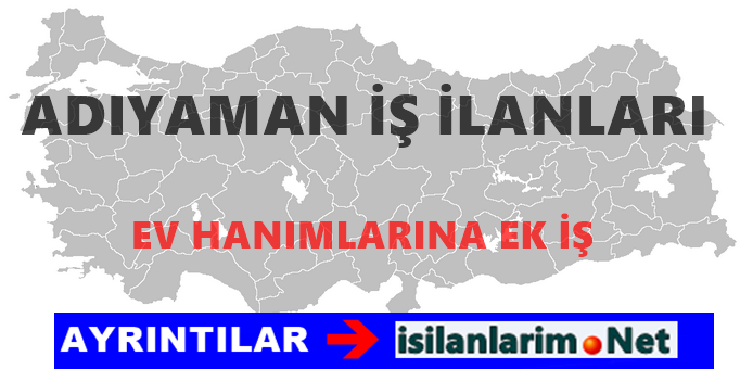 Adıyaman Evde Ek İş İlanları 2015