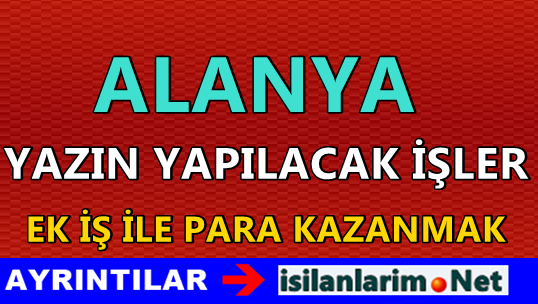 Alanyada Yazın Yapılacak İş Fikirleri