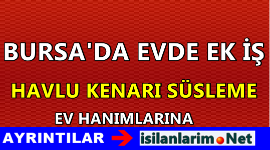 Bursa Evde Havlu Kenarı Süsleme İşi 2015 İş Güncel İş