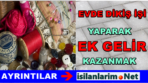Evde Dikiş İşi Yaparak Para Kazanmanın Yolları İş