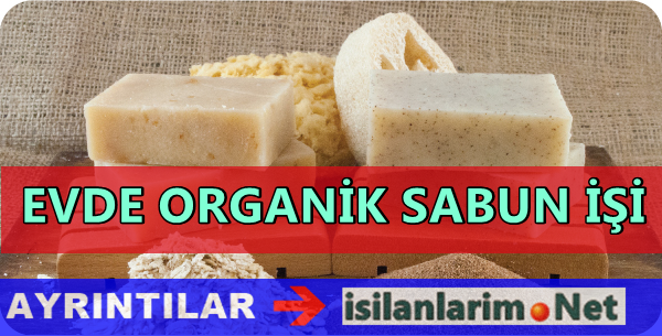 Evde Organik Sabun İşi Yapmak ve Para Kazanmak İş