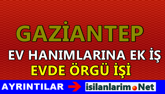 Gaziantep�de Evde Örgü İşi Yaparak Para Kazanın İş