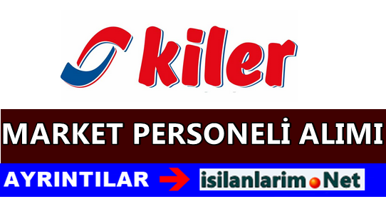 Kiler Market Personel Alımı İş Başvurusu 2015