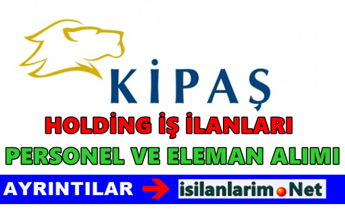 Kipaş Holding 2015 İş İlanları