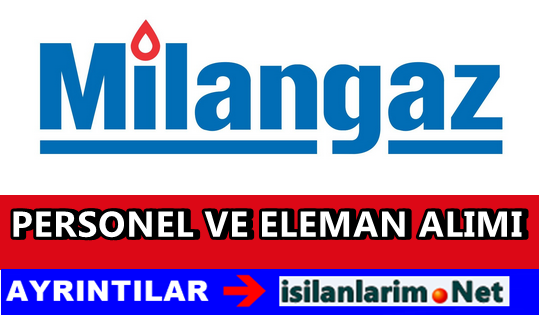 Milangaz Personel Alımı Başvurusu 2015
