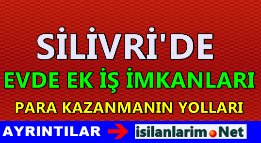 Silivride Evde Ek İş İmkanları 2015