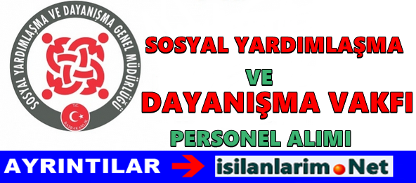 Sosyal Yardımlaşma ve Dayanışma Vakfı İş İlanları