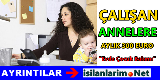 Çalışan Anneye Evde Çocuk Bakım Parası Verilecek İş