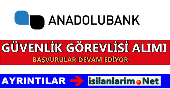 Anadolu Bank Güvenlik İlanları 2015