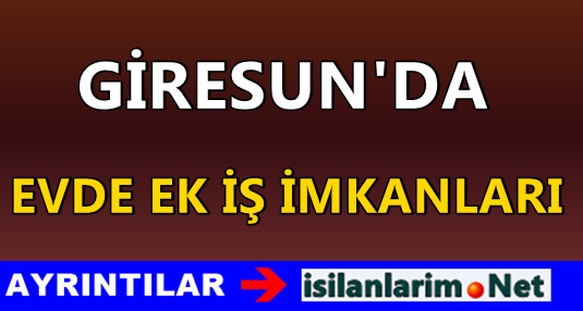 Giresun Ev Hanımlarına Ek İş