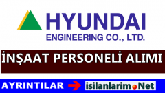 Hyundai Engineering İnşaat Personeli ve İşçisi Alımı