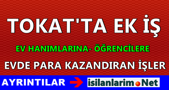 Tokat Ev Hanımlarına Ek İş Verenler