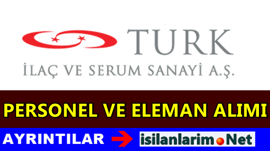 Türk İlaç ve Serum Sanayi Personel Alımı