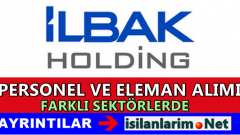İLBAK Holding Personel ve Eleman Alımı Başvurusu