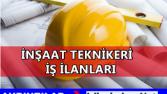 İnşaat Teknikeri Alımı İş İlanları ve Başvurular