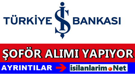 İş Bankası Şoför İlanı