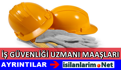 İş Güvenliği Uzmanı Maaş