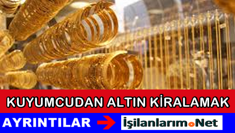 Kuyumcudan Altın Kiralamak