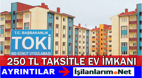 TOKİ 250 TL Taksitle Ev