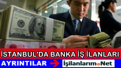 İstanbul’da Personel Alımı Yapan Bankaların İlanları