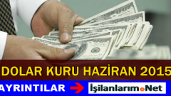 2015 Haziran Ayında Dolar Kuru Nasıl Seyredecek