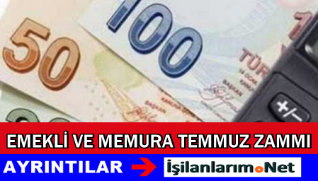 Emekli ve Memura Temmuz Zammı