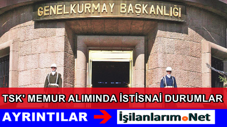 TSK Memur Alımında İstisnai Durumlar