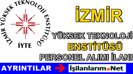 İzmir Yüksek Teknoloji Enstitü İş İlanı