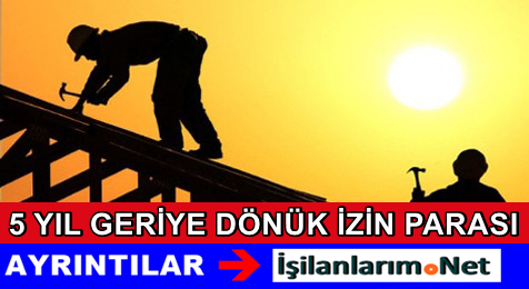 İşçiler Geriye Dönük İzin Parası