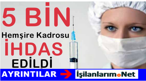 5 BİN Hemşire Kadrosu Verildi