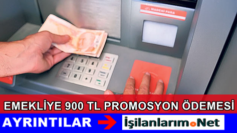 Emekliye 900 TL Ek Promosyon Ödemesi
