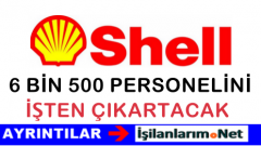 Shell Petrol Şirketi 6 Bin 500 Personeli İşten Çıkaracak