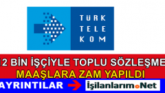 12 BİN Türk Telekom İşçisine Zam ve Toplu İş Sözleşmesi