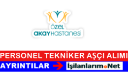 Ankara Özel Akay Hastanesi Personel Eleman Alımı İlanları