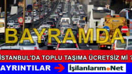 Bayramda  İstanbul’da Toplu Ulaşım Ücretsiz Mi Olacak