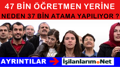 47 Bin Atama Neden 37 Bin