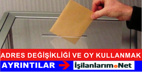 ADRES DEĞİŞİKLİĞİ VE OY