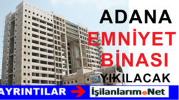 Adanadaki Emniyet Müdürlüğü Binasının 6 Katı Katı Yıkılacak