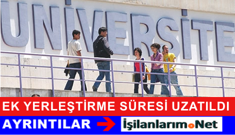 Ek yerleştirme süresi uzatıldı