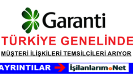 Garanti Bankası Türkiye Geneli Müşteri İlişkileri Yetkilisi Alıyor