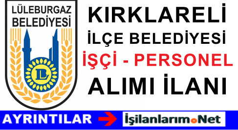 LÜLEBURGAZ belediyesi işçi alımı