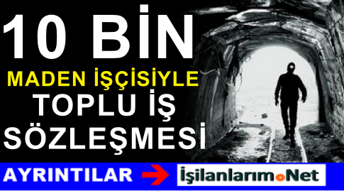 Maden işçileri tkk toplu Sözleşme