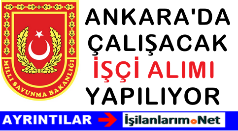 Milli Savunma Ankara İşçi Alımı Ağustos