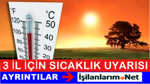 Sıcaklık Uyarısı Yapıldı